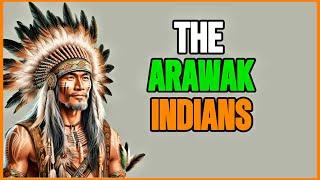 The Arawak Indians: A Forgotten Legacy