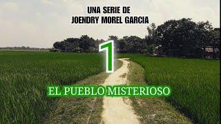 El Pueblo Misterioso Capitulo 1 Serie Dominicana De Suspenso