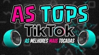 AS MELHORES MAIS TOCADAS DO TIKTOK 2024 - AS TOPS DO TIKTOK 2024 | SELEÇÃO HITS TIK TOK 2024