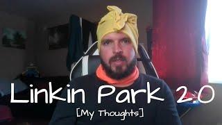 Linkin Park 2.0 || My Thoughts 12/09/20024