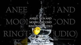 Anees - Sun and Moon (1-Second Ringtone Audio)(428) (V1.20.1)