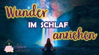 Schlafmeditation  Wunder im Schlaf anziehen (Tiefe Trance)