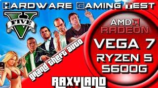 GTA V | VEGA 7 Ryzen 5 5600G | RAXYLAND Hardware Gaming Test