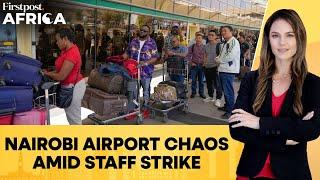 Kenya: Airport Staff Strike Causes Chaos; Court Halts Deal With Indian Company | Firstpost Africa