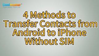 How to Transfer Contacts from Android to iPhone Without SIM? [Solved]