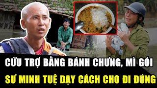 CHÊ CỨU TRỢ MIỀN BẮC bằng BÁNH CHƯNG, MÌ GÓI, sư Minh Tuệ dạy cách CHO ĐI, LÀM THIỆN ĐÚNG NHẤT| HP