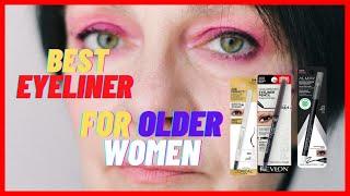 What Are The Top 5 Best Eyeliner For Older Women That Is Waterproof And Glides Smoothly