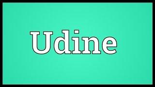 Udine Meaning