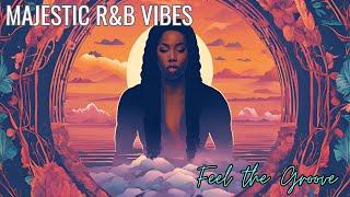 Majestic R&B Vibes | Smooth Grooves & Sweet Beats 