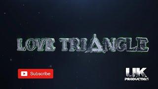 Love Triangle Short Love Story Film | UK Production Official..