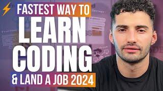 FASTEST Way to Learn Coding and ACTUALLY Get a Job in 2024 - Full Holistic Guide