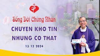 Sống Đời Chứng Nhân | CHUYỆN KHÓ TIN NHƯNG CÓ THẬT | 13/12/2024