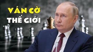 Giải mã VÁN CỜ THẾ GIỚI của đại đế Putin !