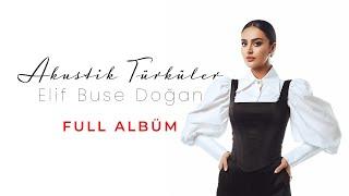 Elif Buse Doğan - Akustik Türküler | Full Albüm