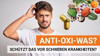 Anti-Oxi-Was? Schützen uns die Radikalfänger wirklich vor schwerer Krankheit?