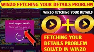 WINZO FETCHING YOUR DETAILS PROBLEM | FETCHING YOUR DETAILS PROBLEM | FETCHING YOUR DETAILS IN WINZO