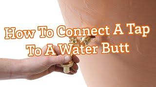 How To Connect A Tap To A Garantia Water Butt