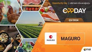 Oppday Q3/2024 MAGURO บมจ. มากุโระ กรุ๊ป