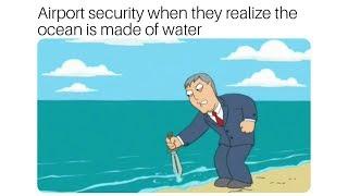 Funny Airport Security VS Water Memes