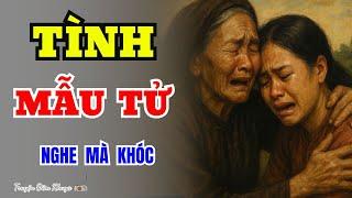 Câu Chuyện Tuổi Già Đáng Nghe Nhất 2025-TÌNH MẪU TỬ-Truyện Đêm Khuya Cực Hay