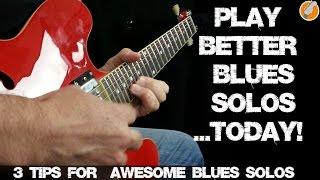 Blues Guitar Solo - 3 Tips for More Awesome Blues Solos