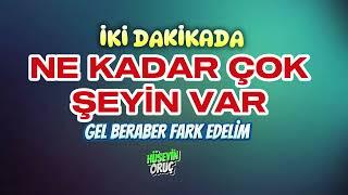 2 DAKİKADA BİRÇOK GÜZELLİĞE SAHİP OLDUĞUNU FARK EDECECKSİN | HÜSEYİN ORUÇ