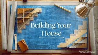 Building Your House - Michael Schroeder