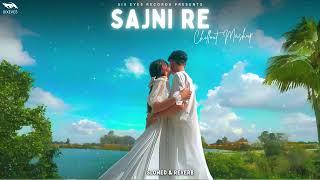 Sajni Re - Chillout Mashup (Slowed & Reverb) | Arijit Singh | Instagram Viral Mashup