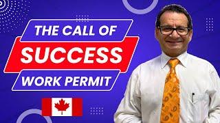 The Call Of Success, Work Permit Approval- Canada