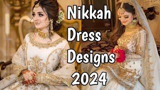 Top Pakistani Nikkah Bridal Dresses 2024| Nikkah Outfits 4 bride | Nikkah dress design ideas 2024