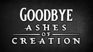 This Will Be My Last Ashes of Creation Video