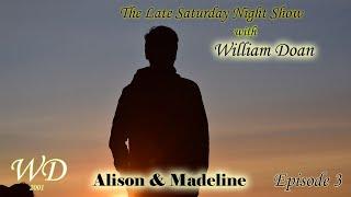 The Late Saturday Night show with William Doan episode 3- part 1