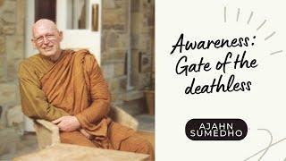 Ajahn Sumedho / 108 Talks / 77/108 - Awareness - gate to the deathless