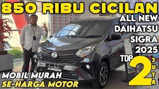 2 JUTA DAPET DAIHATSU SIGRA 2025 TERBARU CICILAN 1 JUTA KURANG MOBIL SE-HARGA MOTOR MURAH