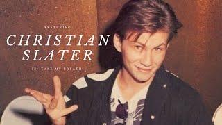 (Take My Breath) ft. Christian Slater