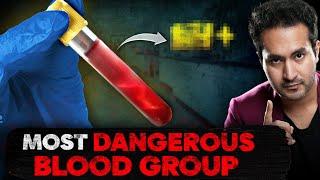 The Most Dangerous BLOOD GROUP on EARTH