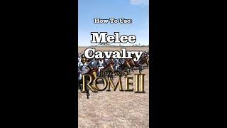 How To Use Melee Cavalry In Total War: Rome 2