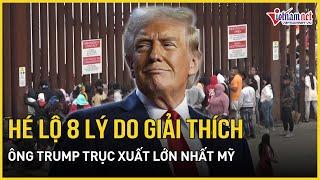 Tám lý do Tổng thống Donald Trump thực hiện cuộc trục xuất lớn nhất lịch sử Mỹ | Báo VietNamNet