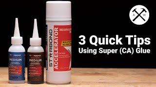 3 Quick Tips Using Super (CA) Glue