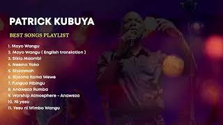 THE BEST OF PATRICK KUBUYA | PLAYLIST