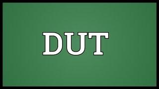 DUT Meaning