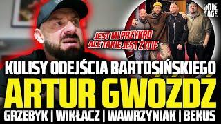 Artur GWÓŹDŹ - odejście BARTOSA | GRZEBYK zostanie w KSW? | Co z WIKŁACZEM? | WAWRZYNIAK | GFL