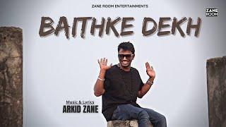 ARKID ZANE - Baithke Dekh (Official Music Video)