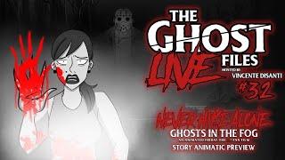 The Ghost Files Live #32 | "Ghosts in the Fog" Story Animatic Preview