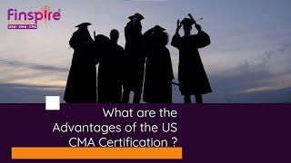 What are the Advantages of the US CMA Certification ?