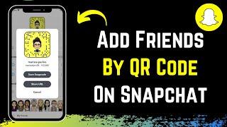 How to Add Friends on Snapchat With QR Code !