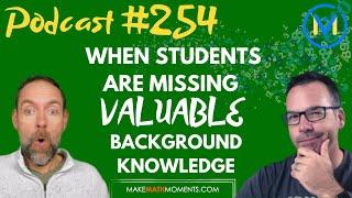 Ep254: When Students Are Missing Valuable Background Knowledge - A Math Mentoring Moment