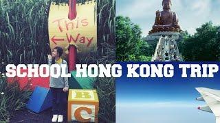 SCHOOL HONG KONG TRIP | VLOG