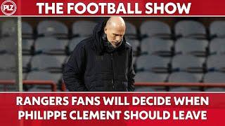 Rangers fans will decide when Philippe Clement leaves | The Football Show LIVE