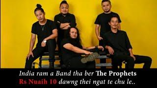 India ram a band tha ber The Prophets belhchianna||Eng vang a Rs Nuaih 10 dawng vatlo nge an nih??